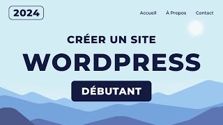 Comment Créer un Site Web avec WordPress 2024 [upl. by Radburn717]