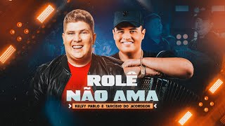 ROLÊ NÃO AMA  Kelvy Pablo e tarcisiodoacordeon DVD Muído de Vaquejada [upl. by Renrag]