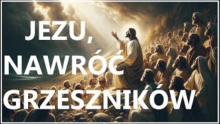 MODLITWA O NAWRÓCENIE GRZESZNIKÓW  Modlitwa o powrót do Boga wszystkich ludzi na świecie [upl. by Ile]