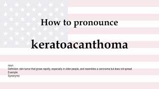 How to pronounce keratoacanthoma  meaning [upl. by Obeded230]