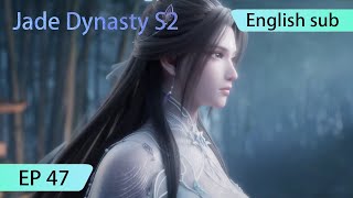 ENG SUB  Jade Dynasty season 2 EP47 Part2 trailer [upl. by Yenahc]