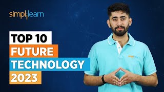 Top 10 Future Technology 2023  Future Technology  New Technologies 2023  Simplilearn [upl. by Eudosia978]