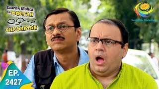 Taarak Mehta Ka Ooltah Chashmah  Episode 2427  Full Episode [upl. by Bigler55]