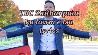 TBC Zaithanpuia ka lawm e Isu lyrics [upl. by Nakre]