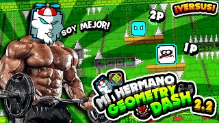 ¡MI HERMANO HACE UN VERSUS CONMIGO EN GEOMETRY DASH 22 [upl. by Raff]