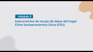 Módulo II Instrumentos de recojo de datos del hogar  Ficha Socioeconómica Única FSU [upl. by Andromada]