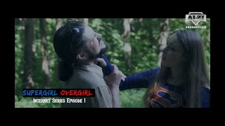 SupergirlOvergirl Fan film series Episode 1 DC ComicsSuperheroineShort movieFan Film [upl. by Benia]