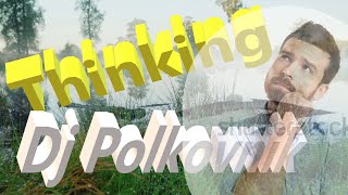 Dj Polkovnik  Thinking Размышление мысли Глубокая музыка настоящая чтобы хорошо поразмыслить [upl. by Gerty]