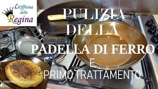 Pulizia della padella di ferro e primo trattamento brunitura  condizionamento [upl. by Korman848]