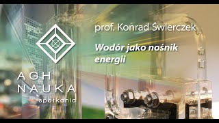 Wodór jako nośnik energii  prof Konrad Świerczek [upl. by Araid]