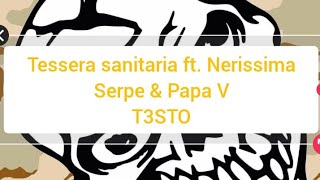 Tessera sanitaria ft Nerissima Serpe amp Papa VT3STO [upl. by Nomael130]