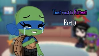 Tmnt react to Rottmnt 5 [upl. by Hsekin69]