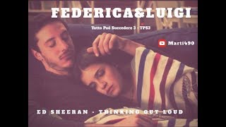 FedericaampLuigi 7x03  TPS3 II Thinking out loud [upl. by Lucho319]