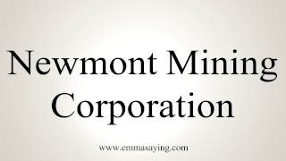 How to Pronounce Newmont Mining Corporation [upl. by Meeharb]