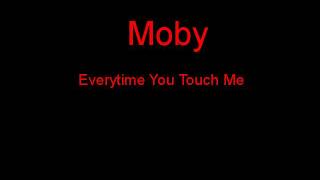 Moby Everytime You Touch Me  Lyrics [upl. by Eiramoj]