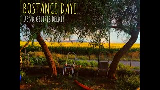 Bostancı Dayı  Denk Geliriz Belki [upl. by Calise]