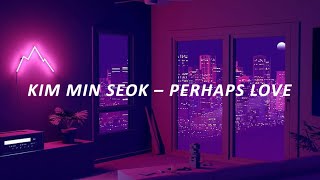 KIM MIN SEOK  PERHAPS LOVE EASY LYRICS [upl. by Annawd]