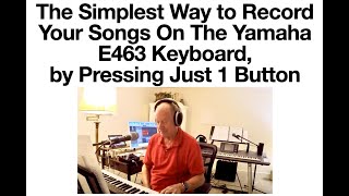 How To Record A Song on the E463 Keyboard With Just One Button [upl. by Lenoyl393]