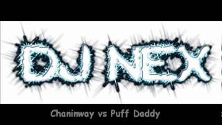 Chaninway vs Puff Daddy vs DJ NEXwmv [upl. by Dominica613]