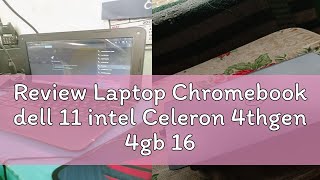 Review Laptop Chromebook dell 11 intel Celeron 4thgen 4gb 16gb emmc ssd 116 inch display [upl. by Avika]