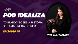 POR QUE TAMAR TOMOU AQUELA DECISÃOEP76 POD IDEALIZA THAYLA TAMAKI [upl. by Emiolhs]