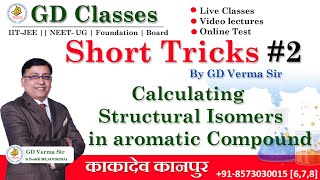 Trick Calculating Structural Isomers in aromatic Compound Chemistry for IITJEE NEET By GD Sir [upl. by Laeira]