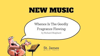 NEW Music Whence Is The Goodly Fragrance Flowing by Richard Shephard [upl. by Ydospahr793]