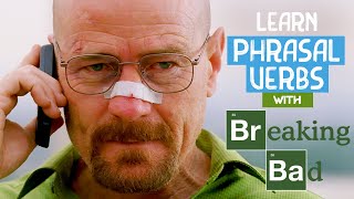 Boost Your English with Phrasal Verbs  Breaking Bad for Language Learners Mastering Phrasal Verbs [upl. by Quiteri137]