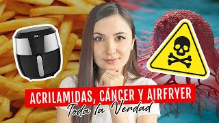 Las ACRILAMIDAS el CÁNCER y la AIRFRYER  Do It Laura [upl. by Mateusz]