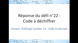 Réponse du défi n° 22  Code à déchiffrer  Answer challenge number 22  Code to decrypt [upl. by Barbabra]