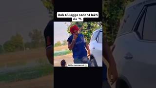 Dab 45 lagga sade 14 lakh da 🔫 sidhumoosewala karansandhu punjabisinger youtubeshorts shorts [upl. by Aicrop343]