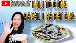 How To Cook Paksiw Na Bangus  Traditional Way Filipino Cooking Style [upl. by Nussbaum]