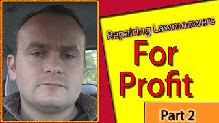 Repairing Lawn Mowers For Profit Part 2 [upl. by Ardnasirhc]