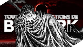 TOUTES les ADAPTATIONS de BERSERK [upl. by Harriott]