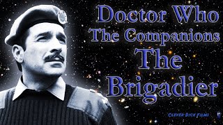 Dr Who Review  The Companions  The Brigadier [upl. by Downing]