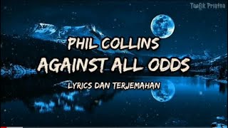 Against All Odds  Phil Collins Lirik Lagu Terjemahan [upl. by Adnuhsed]