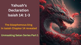 Part 1  Yahuahs Declaration  Isaiah Chapter 14 Breakdown  Unmasking Satan Series [upl. by Atsirt742]