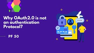 Why OAuth20 is not an authentication protocol  PF 50 [upl. by Hedy669]