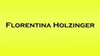 Pronunciation of Florentina Holzinger [upl. by Abramson332]