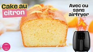 Le cake au citron facile et rapide avec ou sans airfryer [upl. by Nytsuj]