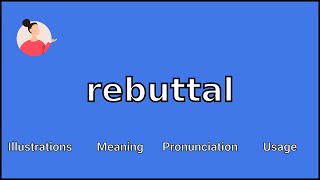 REBUTTAL  Meaning and Pronunciation [upl. by Franciscka]