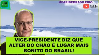 caribebrasileiro  VICEPRESIDENTE DIZ QUE ALTER DO CHÃO É LUGAR MAIS BONITO DO BRASIL [upl. by Annoif]