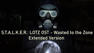 STALKER LOTZ OST — Wasted to the Zone  Extended Version [upl. by Norad]