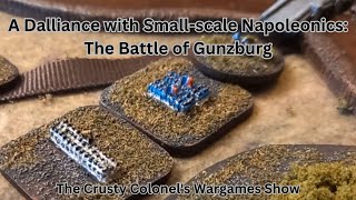 A Dalliance with Smallscale Napoleonics  The Battle of Gunzburg  The Crusty Colonel [upl. by Yentihw251]