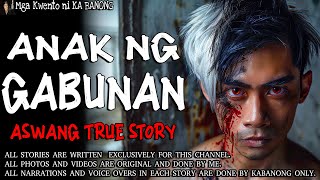 ANAK NG GABUNAN  Kwentong Aswang  True Story [upl. by Purpura]