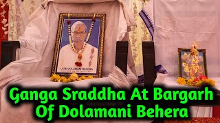 GANGA SRADHHA OF LATE DOLA MANI BEHERA AT BARGARH [upl. by Lirva]