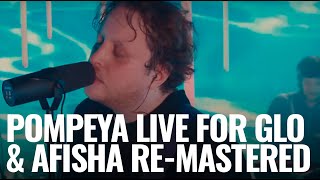 Pompeya  LIVE for Glo amp Afisha  remastered [upl. by Tien]