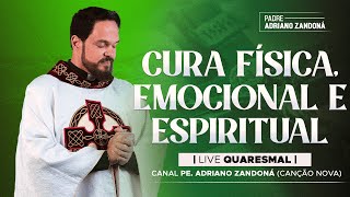 27º DIA  LIVE QUARESMAL ORAÇÃO CURA FÍSICA EMOCIONAL E ESPIRITUAL  PE ADRIANO ZANDONÁ CN [upl. by Wolff858]