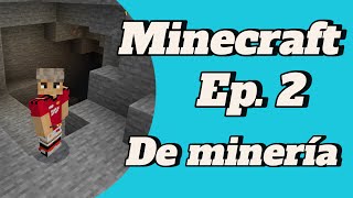 Minecraft Ep 2  De minería [upl. by Cnahc]