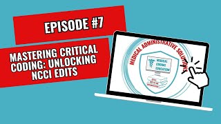 Mastering Critical Coding Unlocking NCCI Edits Part 4 Episode 7 [upl. by Ayres18]